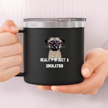 Discover Reality Is Just A Simulation Funny Pug 14oz Stainless Steel Tumblers