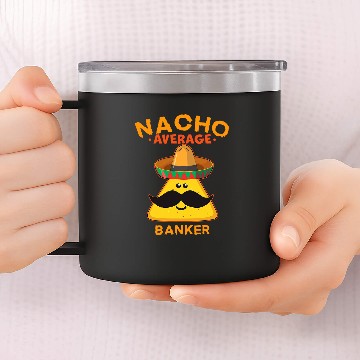 Discover Nacho Average Banker Funny Cute Cinco de Mayo 14oz Stainless Steel Tumblers