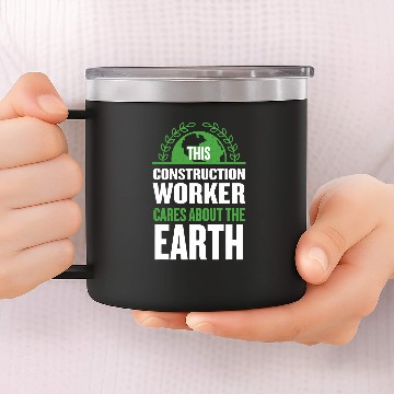 Discover This Construction Worker Cares About the Earth Foreman Zip 14oz Stainless Steel Tumblers