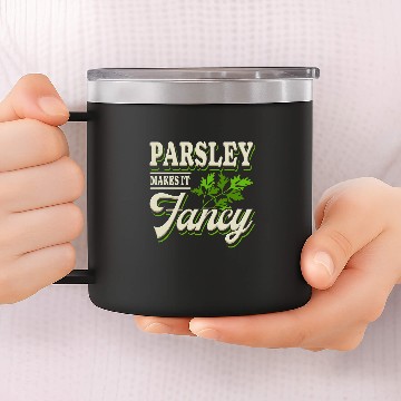 Discover Parsley Makes It Fancy Culinary Herbs Funny Chef Cook 14oz Stainless Steel Tumblers