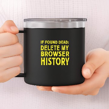 Discover Military Funny Delete My Browser History 14oz Stainless Steel Tumblers