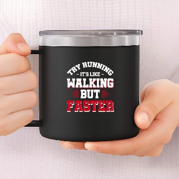 Discover Try Running Its Like Walking But Faster 14oz Stainless Steel Tumblers