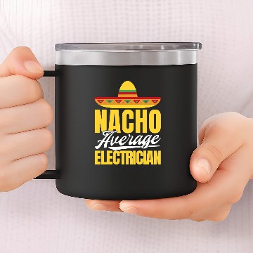 Discover Nacho Average Electrician Mexican Party Cinco De Mayo 14oz Stainless Steel Tumblers