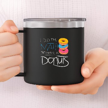 Discover The Answer Is Donuts Funny Math Student Baseball Tees 14oz Stainless Steel Tumblers