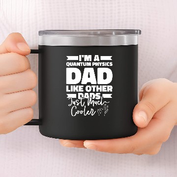 Discover Physicist Father Science Scientist Quantum Physics 14oz Stainless Steel Tumblers
