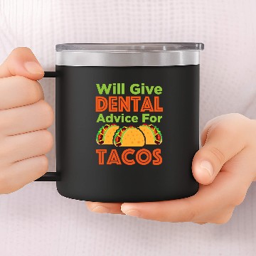 Discover Will Give Dental Advice for Tacos Baseball Tees 14oz Stainless Steel Tumblers