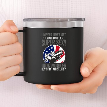 Discover A Super Sexy Ironworker Funny Ironwork 14oz Stainless Steel Tumblers