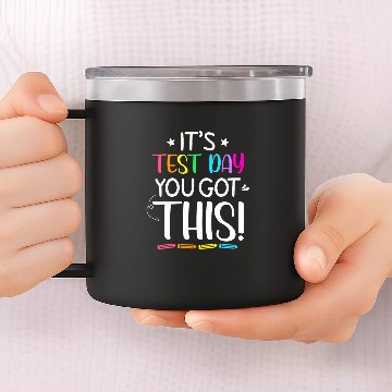 Discover Funny Testing Day Its Test Day Teacher Student Testing Zip 14oz Stainless Steel Tumblers