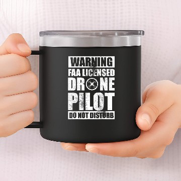 Discover do not disturb faa licensed drone pilot warning 14oz Stainless Steel Tumblers