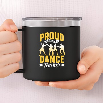Discover Proud To Be A Dance Teacher Dancer Teach Dancing Class 14oz Stainless Steel Tumblers