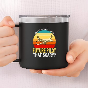 Discover Is me being your future pilot that scary plane Baseball Tees 14oz Stainless Steel Tumblers