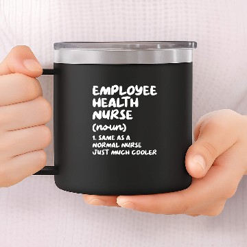 Discover Employee Health nurses Definition Funny Nursing 14oz Stainless Steel Tumblers
