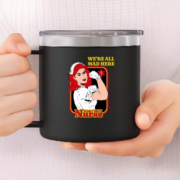 Discover Funny Night Shift nurses Were All Mad Here ICU RN CNA nurses 14oz Stainless Steel Tumblers