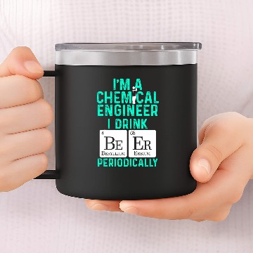 Discover chemicals Engineer Beer Periodically Engineering 5 Baseball Tees 14oz Stainless Steel Tumblers