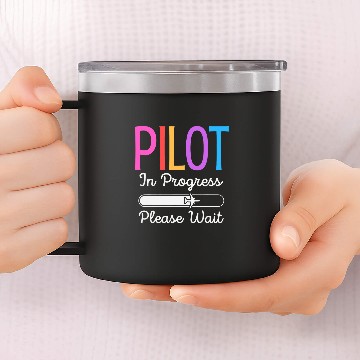 Discover Pilot In Progress Please Wait Flight Future Pilot Funny Baseball Tees 14oz Stainless Steel Tumblers