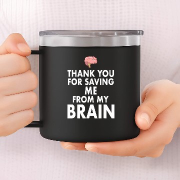 Discover Thank You for Saving Me From My Brain Baseball Tees 14oz Stainless Steel Tumblers