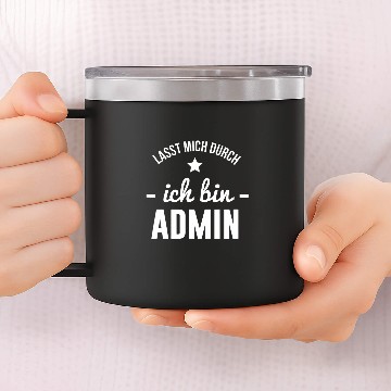 Discover Lasst Mich Durch Ich Bin Admin Computer Scientist Saying 14oz Stainless Steel Tumblers