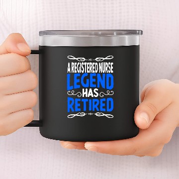 Discover Retirement Registered nurses Legend Has Retired 14oz Stainless Steel Tumblers