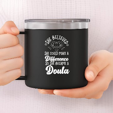 Discover Doula Birth Worker She Believed She Could Make A Difference 14oz Stainless Steel Tumblers