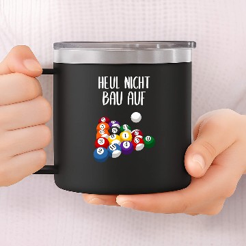 Discover Heul Nicht Build On Billiard Pool Player 14oz Stainless Steel Tumblers