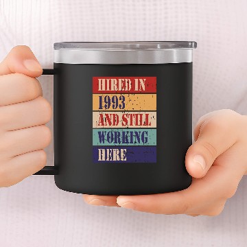 Discover Hired in 1993 and still working here Work Anniversary Baseball Tees 14oz Stainless Steel Tumblers