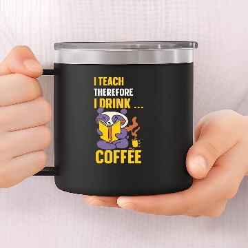 Discover I Teach Therefore I Drink Coffee Cute Back To School Teacher 14oz Stainless Steel Tumblers
