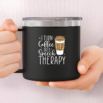 Discover I Turn Coffee into Speech Therapy Funny Speech Therapist 14oz Stainless Steel Tumblers