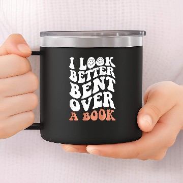 Discover I Look Better Bent Over A Book 91 14oz Stainless Steel Tumblers