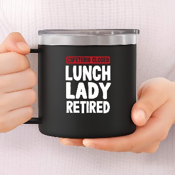 Discover Cafeteria closed Lunch Lady Retired Pensioner Zip 14oz Stainless Steel Tumblers