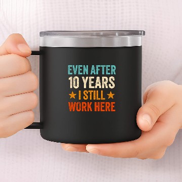 Discover Even after 10 Years I still work here 10th Work Anniversary Baseball Tees 14oz Stainless Steel Tumblers