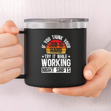 Discover Working Night Shift Worker Overnight Worker Night Shift Work 1 14oz Stainless Steel Tumblers