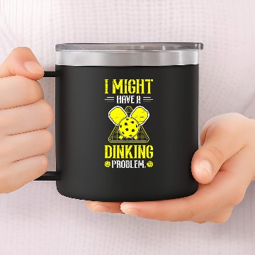 Discover I Might Have A Dinking Problem Play Serve Paddle Sport 14oz Stainless Steel Tumblers