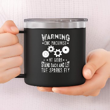 Discover Machining CNC Programmer Warning Stand Back CNC Machinist 14oz Stainless Steel Tumblers