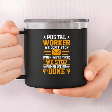Discover Mail Carrier Postal Workers We Stop When Were Done Mailman 14oz Stainless Steel Tumblers
