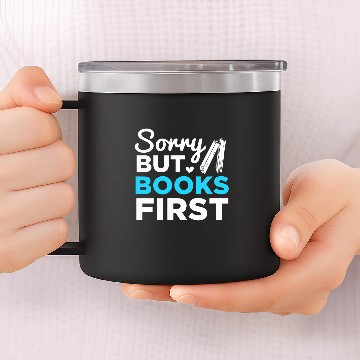 Discover Reading Book Reader Bookworm Sorry But Books First Zip 14oz Stainless Steel Tumblers