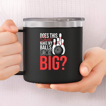 Discover Does This 14oz Stainless Steel Tumblers Make My Balls Look Big Funny Bowling Zip 14oz Stainless Steel Tumblers