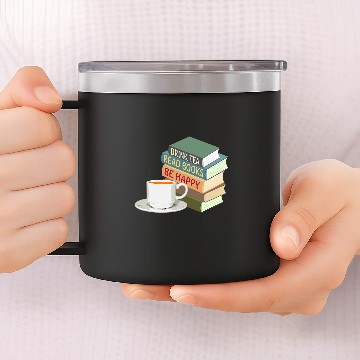 Discover Drink Tea Read Books Be Happy Book Reader Tea Lover Bookworm 14oz Stainless Steel Tumblers