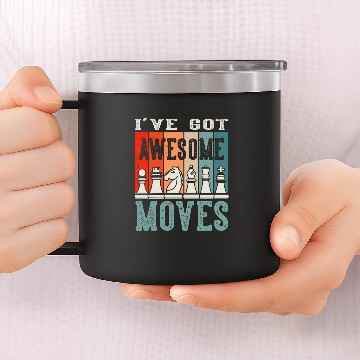 Discover Ive Got Awesome Moves Chess Player Board Game Grandmaster 14oz Stainless Steel Tumblers