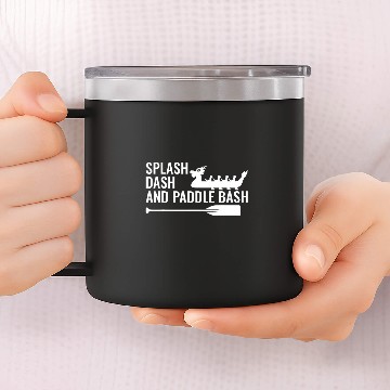 Discover Splash Dash Paddle Bash Dragon Boating Racing 14oz Stainless Steel Tumblers