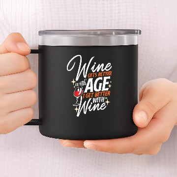 Discover Wines Gets Better With Age I Get Better With Wines 7 14oz Stainless Steel Tumblers