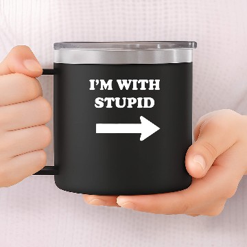Discover Im With Stupid 14oz Stainless Steel Tumblers Funny dumb Novelty Arrow Direction