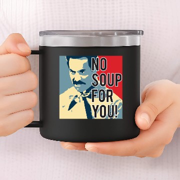 Discover No Soup For You 14oz Stainless Steel Tumblers