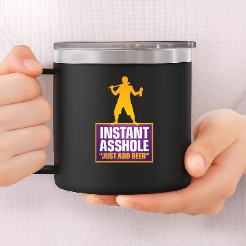 Discover Instant Asshole. Just Add Beer! 14oz Stainless Steel Tumblers
