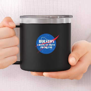 Discover Houston i have so many problems 14oz Stainless Steel Tumblers