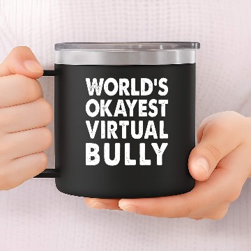 Discover World's Okayest Virtual Bully 14oz Stainless Steel Tumblers