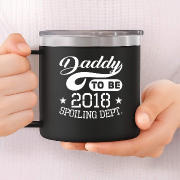 Discover Daddy To Be 2018 Spoiling Dept 14oz Stainless Steel Tumblers