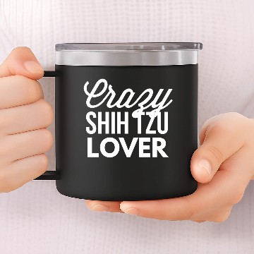 Discover Crazy Shih Tzu Lover 14oz Stainless Steel Tumblers