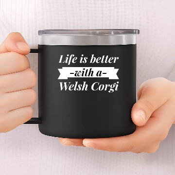 Discover Life is better with a Welsh Corgi 14oz Stainless Steel Tumblers
