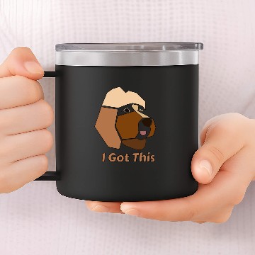 Discover "I Got This" Brown Dog 14oz Stainless Steel Tumblers