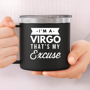 Discover I'm a Virgo that's my Excuse 14oz Stainless Steel Tumblers